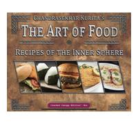 Catalyst Game Labs BattleTech | Book | The Art of Food Recipes of the Inner Sphere Ages 14+