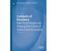Catalysts of Discovery : How Technologies are Shaping the Future of Science and Innovation