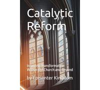 Catalytic Reform: Inspiring Transformation Within the Church and Beyond