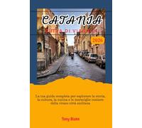 CATANIA GUIDA DI VIAGGIO 2026: La tua guida completa per esplorare la storia, la cultura, la cucina e le meraviglie costiere della vivace città siciliana