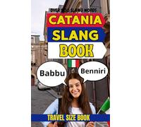 Catania Urban Dictionary: The Ultimate Guide to Catanese Street Language, Dialect, and Everyday Expressions (Urban Slang Dictionary)