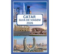 CATAR GUIA DE VIAGEM 2026: Seu portal definitivo para cultura, aventura e luxo moderno