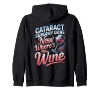 Cataract Surgery Done Now Wheres The Wine Zip Hoodie