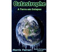 Catastro9fe: Um Triller sobre A Terra em Colapso: Planeta em Severo Risco Climático - Edição Português do Brasil - Império dos Magos