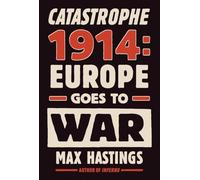 Catastrophe 1914: Europe Goes to War
