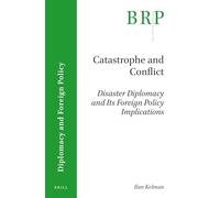 Catastrophe and Conflict: Disaster Diplomacy and Its Foreign Policy Implications (Brill Research Perspectives in Diplomacy and Foreign Policy)
