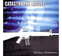 Catastrophe Ballet - Modern Primitives