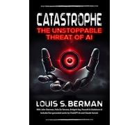 Catastrophe: The Unstoppable Threat of AI