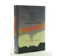 Catastrophes - Earthquakes, Tsunamis, Tornadoes and Other Earth-Shattering Disasters