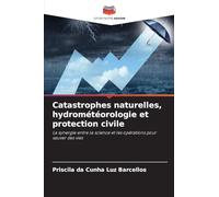 Catastrophes naturelles, hydrométéorologie et protection civile: La synergie entre la science et les opérations pour sauver des vies