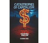 Catastrophes of Capitalism: The Firewall Rebellion