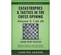 Catastrophes & Tactics in the Chess Opening - Volume 2: 1.d4 d5 - Large Print Edition: Winning in 15 Moves or Less: Chess Tactics, Brilliancies & ... Quickly at Chess Series - Large Print)