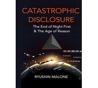 Catastrophic Disclosure: The end of night first and the age of reason