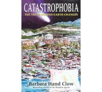 Catastrophobia The Truth Behind Earth Changes in the Coming Age of Light by Barbara Hand Clow [Bear & Company.2001] (Paperback)