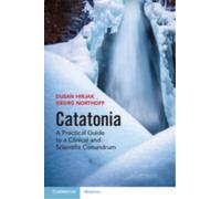 Catatonia : A Practical Guide to a Clinical and Scientific Conundrum