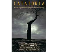 Catatonia: From Psychopathology to Neurobiology