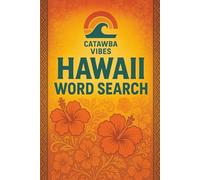 Catawba Vibes Hawaii Word Search: 25 Relaxing Hawaiian-Themed Word Search Puzzles Inspired by the Spirit of Aloha (Catawba Vibes Puzzle Book Series)