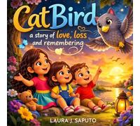 CatBird: A Story of Love, Loss and Remembering