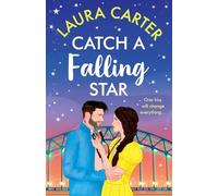 Catch a Falling Star: A sweet second chance romance with a celebrity MMC and a wedding setting from Laura Carter