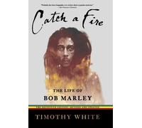 Catch a Fire: The Life of Bob Marley by Timothy White (2006-07-03)