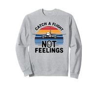 Catch A Flight Not Feelings Funny Cool Plane Travel Aviation Sweatshirt