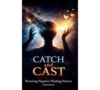Catch and Cast: Reversing Negative Thinking Patterns