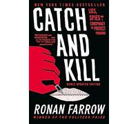 Catch and Kill: Lies, Spies and a Conspiracy to Protect Predators