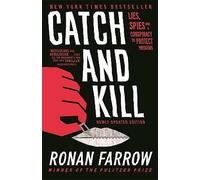 Catch and Kill: Lies, Spies and a Conspiracy to Protect Predators by Ronan...