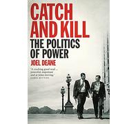 Catch and Kill: The Politics of Power