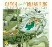 Catch Another Brass Ring (Nostalgic Carousel Music) by Various Artists (1990-01-01)