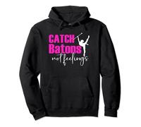 Catch Batons not feelings Baton Twirling Pullover Hoodie