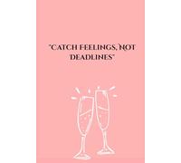 "Catch feelings, not deadlines": It’s playful, modern, and emotionally catchy - perfect for a journal meant for teens, creatives, or anyone who loves aesthetic writing.