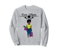 Catch Flights Not Feelings Traveling Around the World Travel Sweatshirt