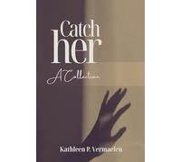 Catch Her: A Collection