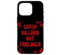 CATCH KILLERS NOT FEELINGS True Crime Case for iPhone 16 Pro