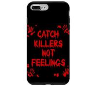 CATCH KILLERS NOT FEELINGS True Crime Case for iPhone 7 Plus/8 Plus