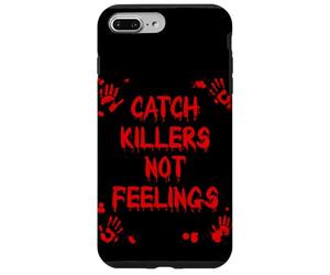 CATCH KILLERS NOT FEELINGS True Crime Case for iPhone 7 Plus/8 Plus