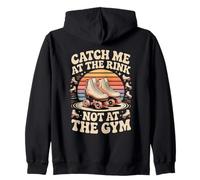 Catch Me At The Rink Not At The Gym Roller Skating Zip Hoodie