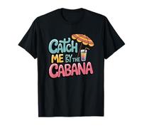 Catch Me By The Cabana Fun Sun Time T-Shirt