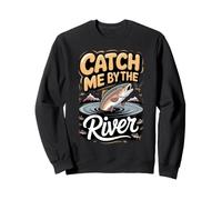Catch Me by the River Trout Fly Fishing Angler Sweatshirt
