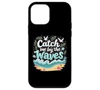 Catch Me by the Waves Cool Summer Break Sea Surf Beach Lover Case for iPhone 12 mini