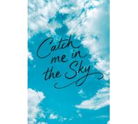 Catch Me In The Sky