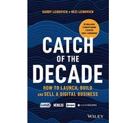 Catch of the Decade: How to Launch, Build and Sell a Digital Business