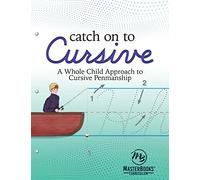 Catch on to Cursive: A Whole Child Approach to Cursive Penmanship