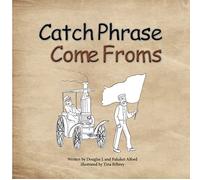 Catch Phrase Come Froms - Origins of Idioms