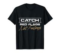 Catch Red Flags Bold Statement Design T-Shirt