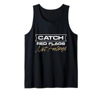 Catch Red Flags Bold Statement Design Tank Top