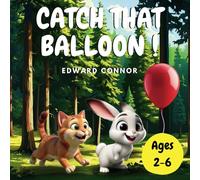 CATCH THAT BALLOON: A Funny Cat and Rabbit Book for Kids about Kindness, Sharing, Friendship and Never Giving Up!