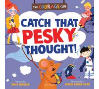 Catch That Pesky Thought! : A Courage Club picture book to help young children develop a growth mindset
