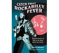 Catch That Rockabilly Fever: Personal Stories of Life on the Road and in the Studio